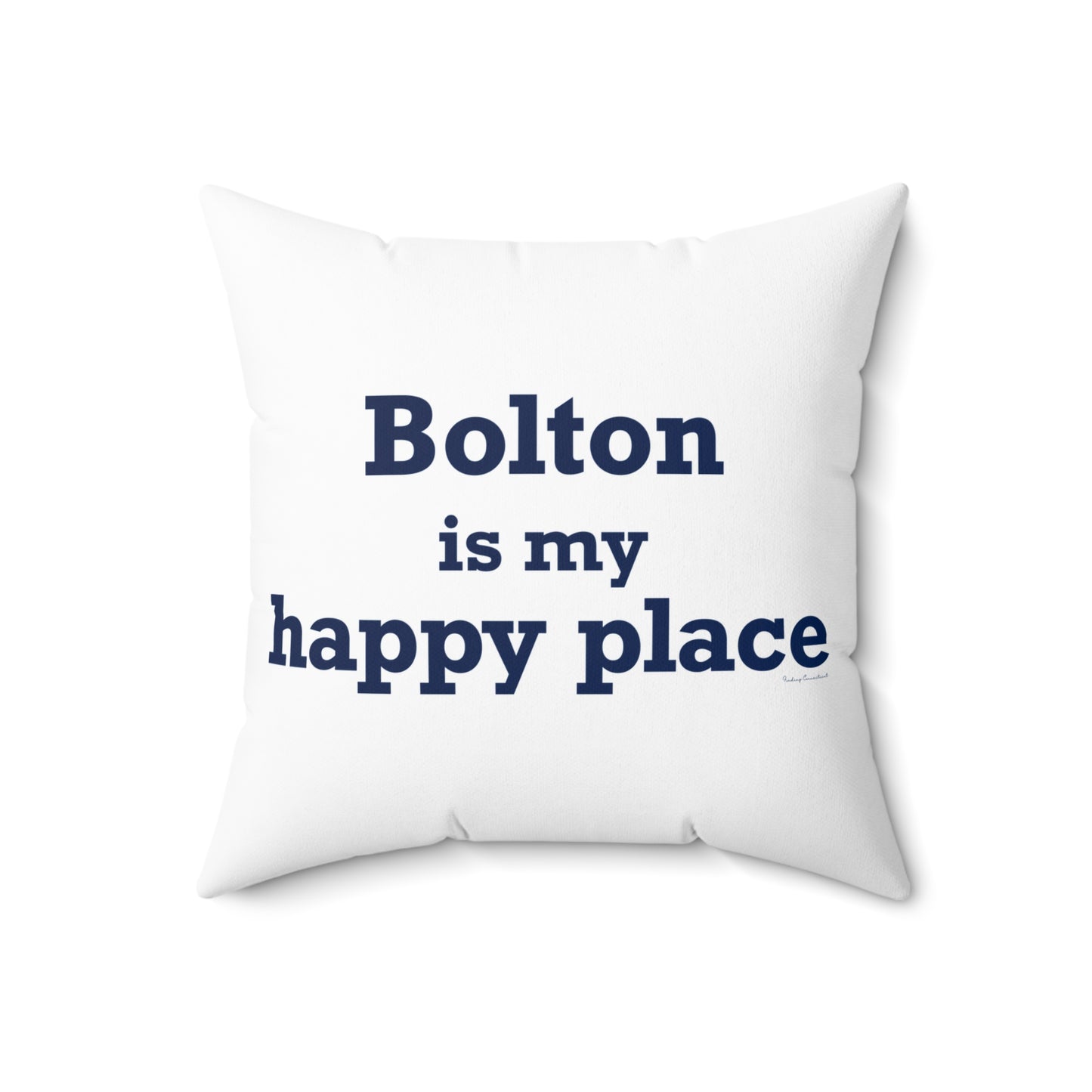 Bolton is My Happy Place Spun Polyester Square Pillow