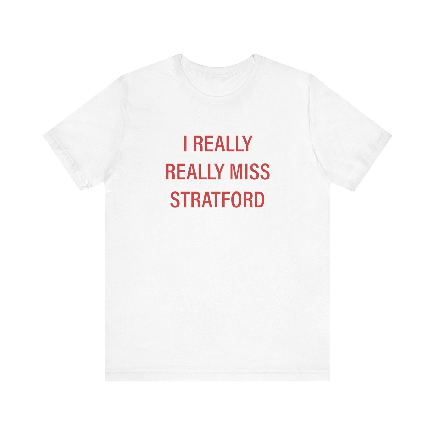 I Really Really Miss Stratford Unisex Jersey Short Sleeve Tee