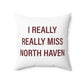 I Really Really Miss North Haven Polyester Square Pillow
