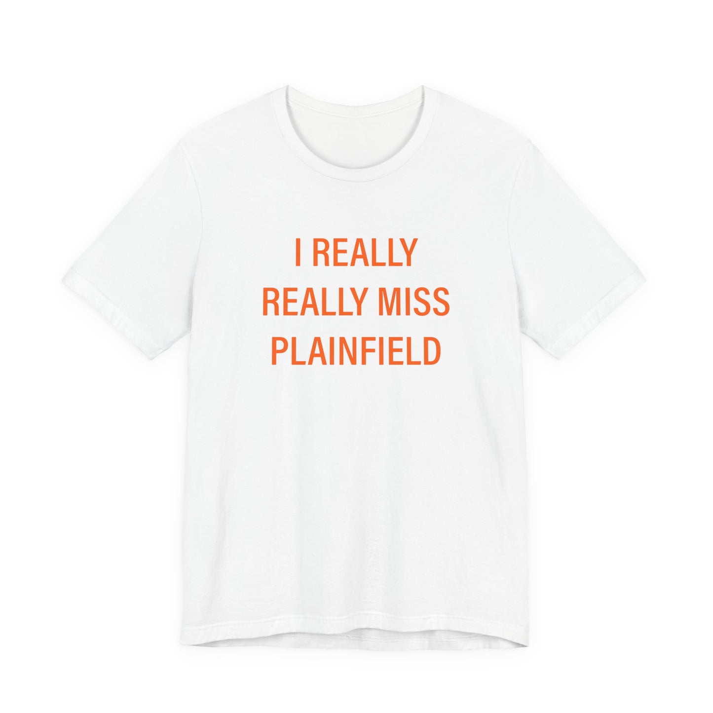 I Really Really Miss Plainfield Unisex Jersey Short Sleeve T-Shirt