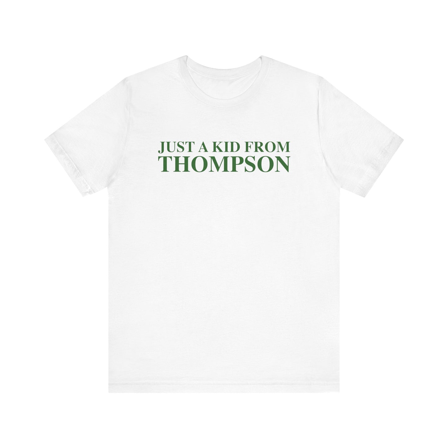Just a kid from Thompson Unisex Jersey Short Sleeve T-Shirt