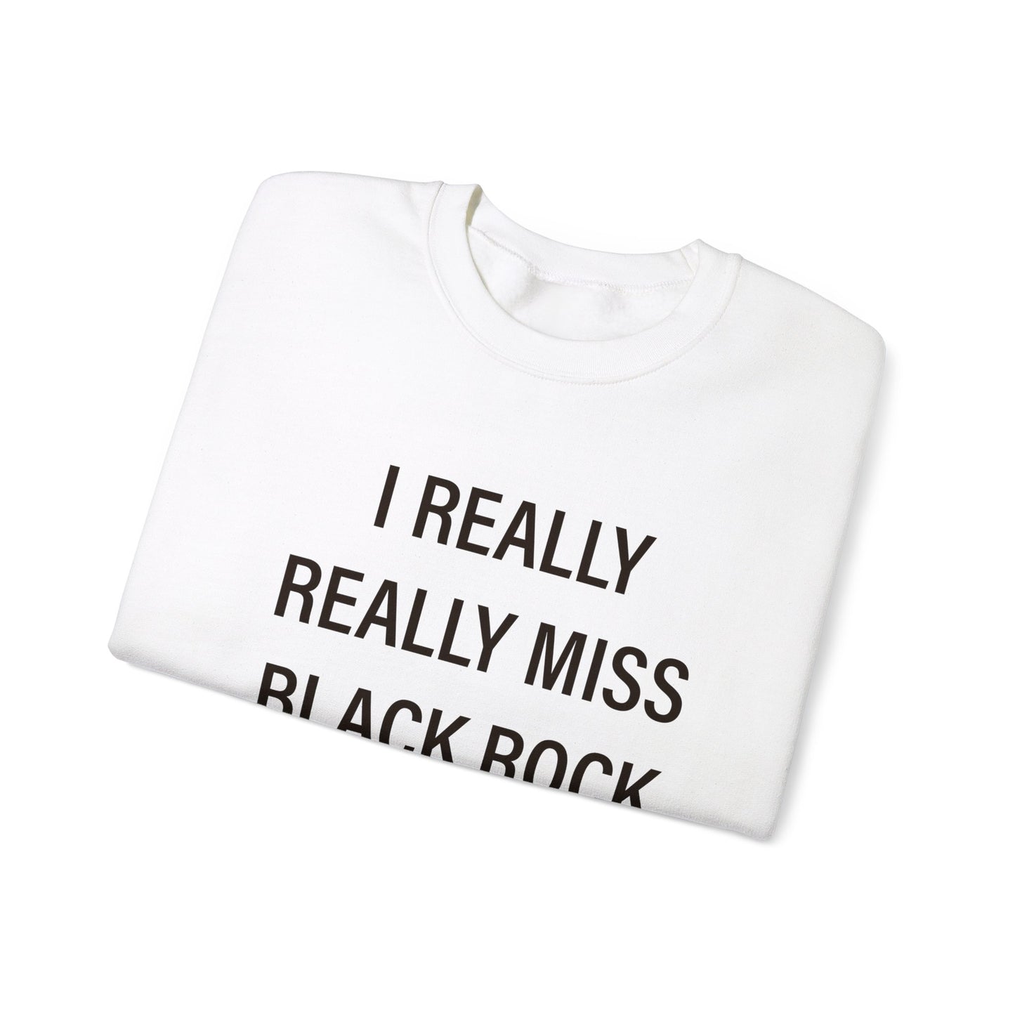 I Really Really Miss Black Rock Unisex Heavy Blend™ Crewneck Sweatshirt