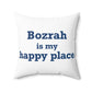 Bozrah is My Happy Place Spun Polyester Square Pillow