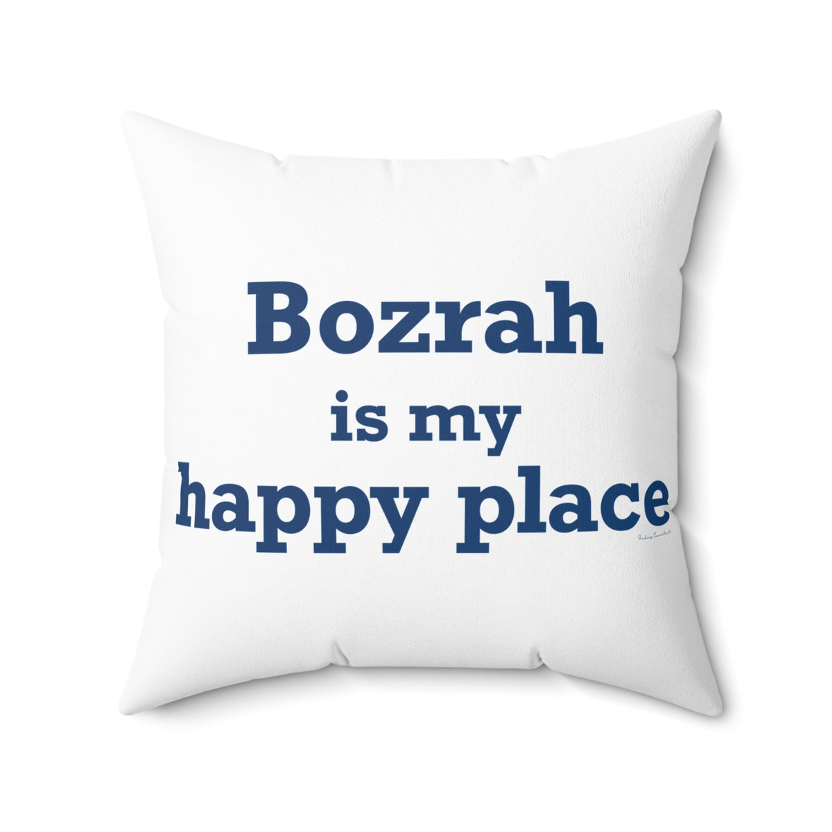 Bozrah is My Happy Place Spun Polyester Square Pillow