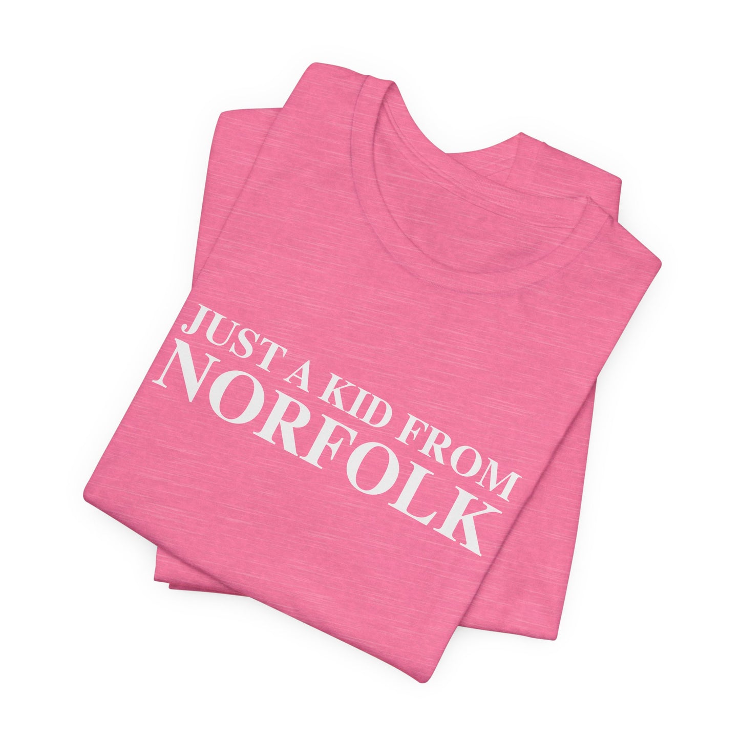 Just a kid from Norfolk Unisex Jersey Short Sleeve T-Shirt