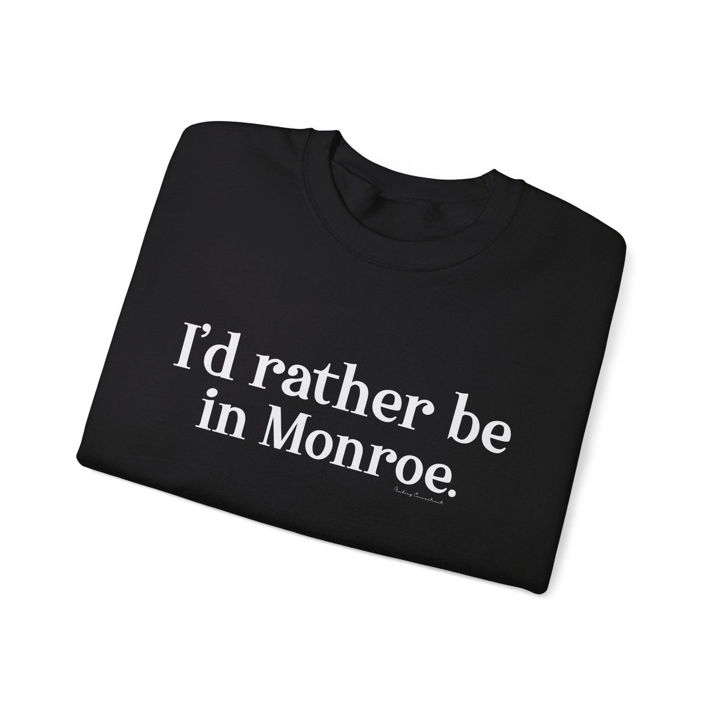 I'd rather be in Monroe. Unisex Heavy Blend™ Crewneck Sweatshirt