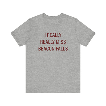 I Really Really Miss Beacon Falls Jersey Short Sleeve T-Shirt