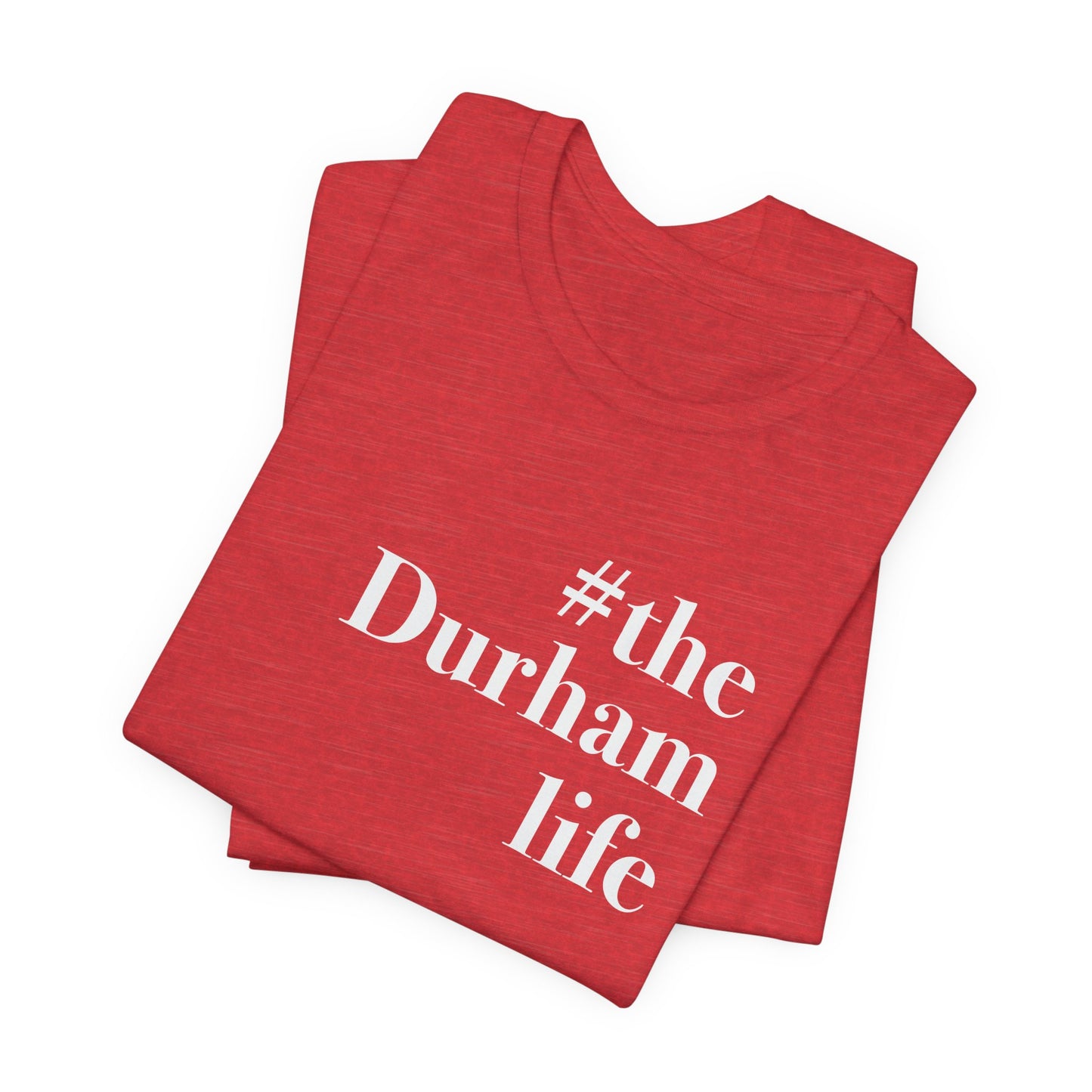 #thedurhamlife Unisex Jersey Short Sleeve Tee