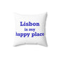 Lisbon is My Happy Place Spun Polyester Square Pillow