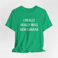 I Really Really Miss New Canaan Unisex Jersey Short Sleeve Tee