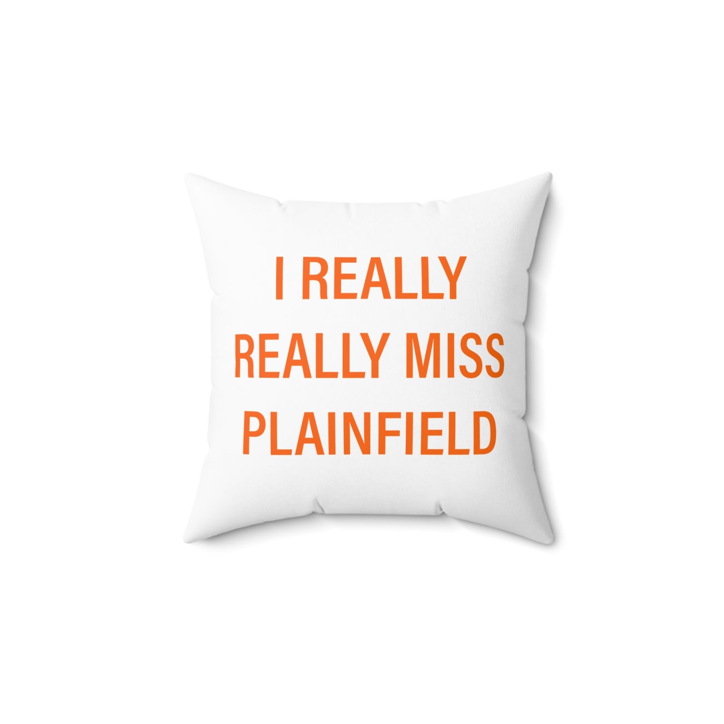 I Really Really Miss Plainfield Spun Polyester Square Pillow