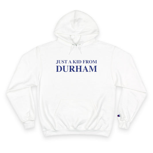 Just a kid from Durham Champion Hoodie