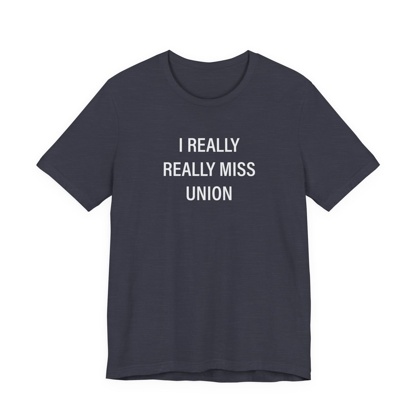 I Really Really Miss Union Unisex Jersey Short Sleeve T-Shirt