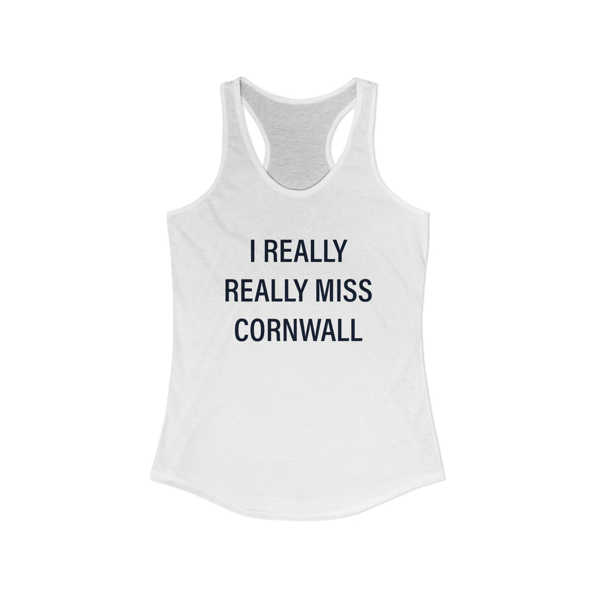 I Really Really Miss Cornwall Women's Ideal Racerback Tank Top