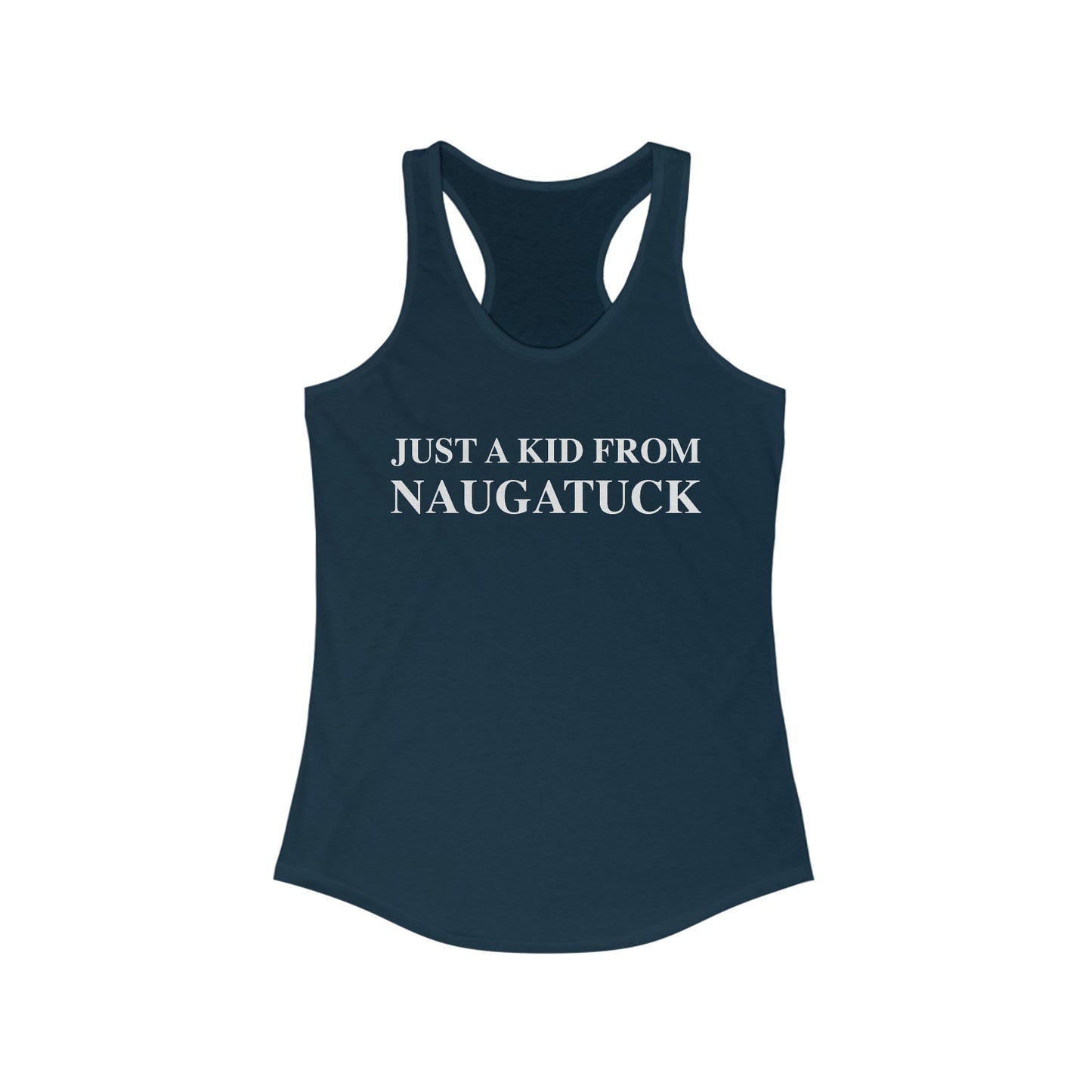 Just a kid from Naugatuck Women's Ideal Racerback Tank