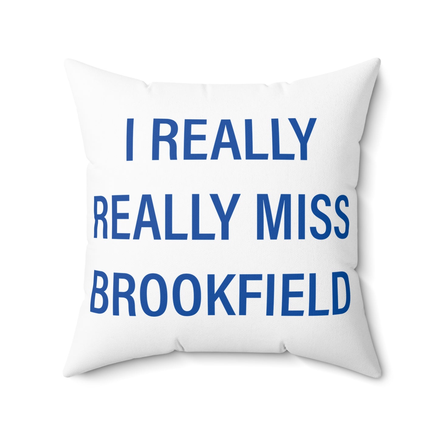 I Really Really Miss Brookfield Spun Polyester Square Pillow