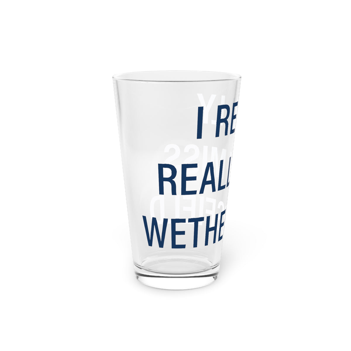 I Really Really Miss Wethersfield Pint Glass, 16oz