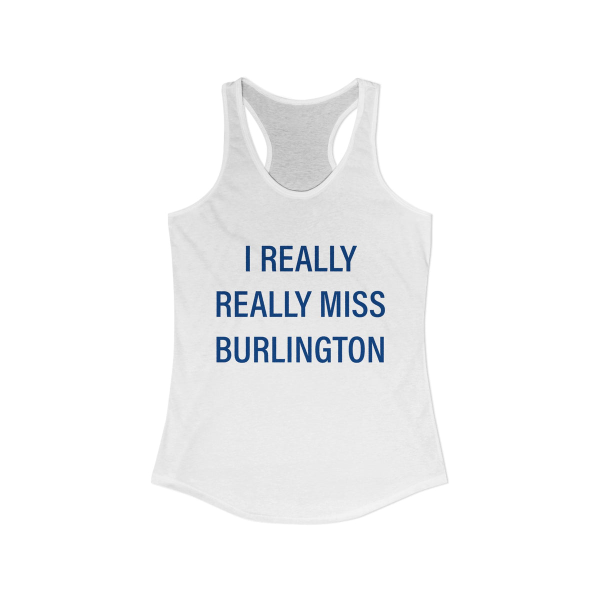 I Really Really Miss Burlington Women's Ideal Racerback Tank Top