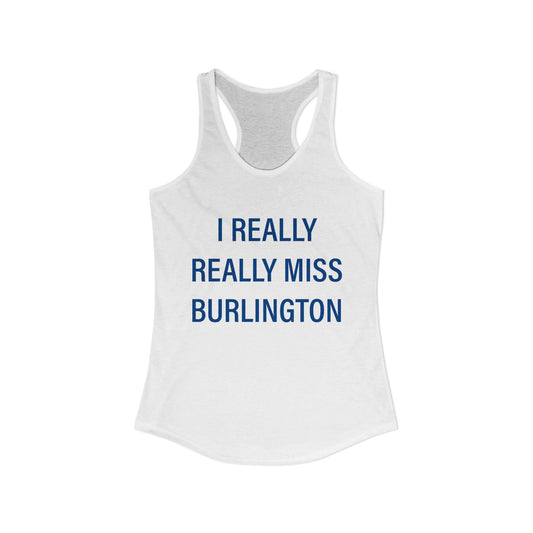 I Really Really Miss Burlington Women's Ideal Racerback Tank Top