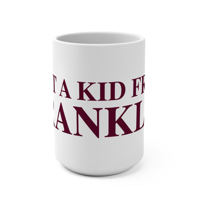 Just a kid from Franklin Mug 15oz