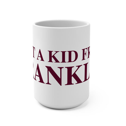 Just a kid from Franklin Mug 15oz
