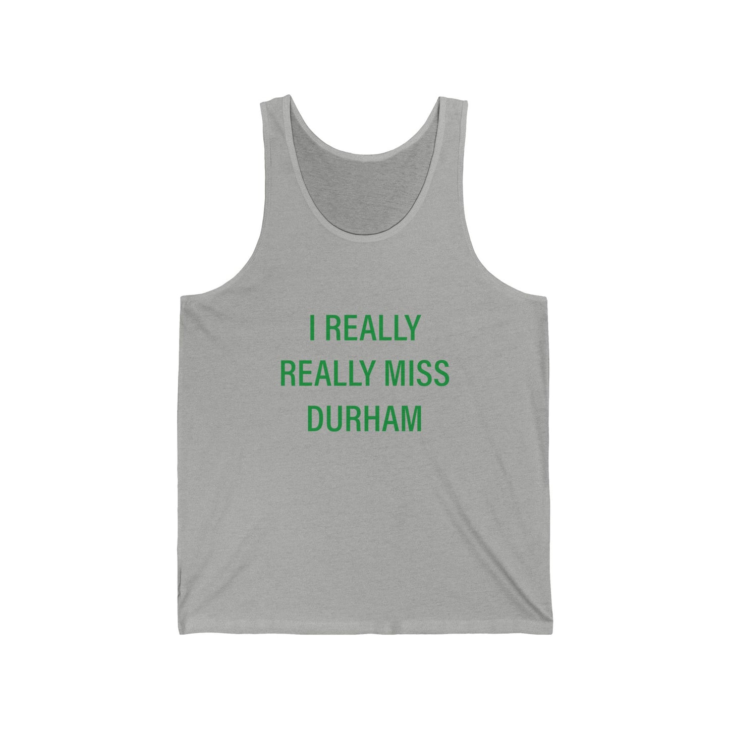 I Really Really Miss Durham Unisex Jersey Tank