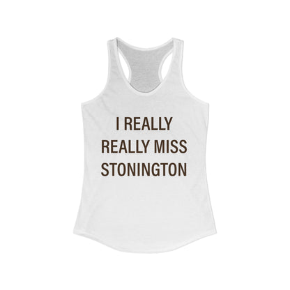 I Really Really Miss Stonington Women's Ideal Racerback Tank Top