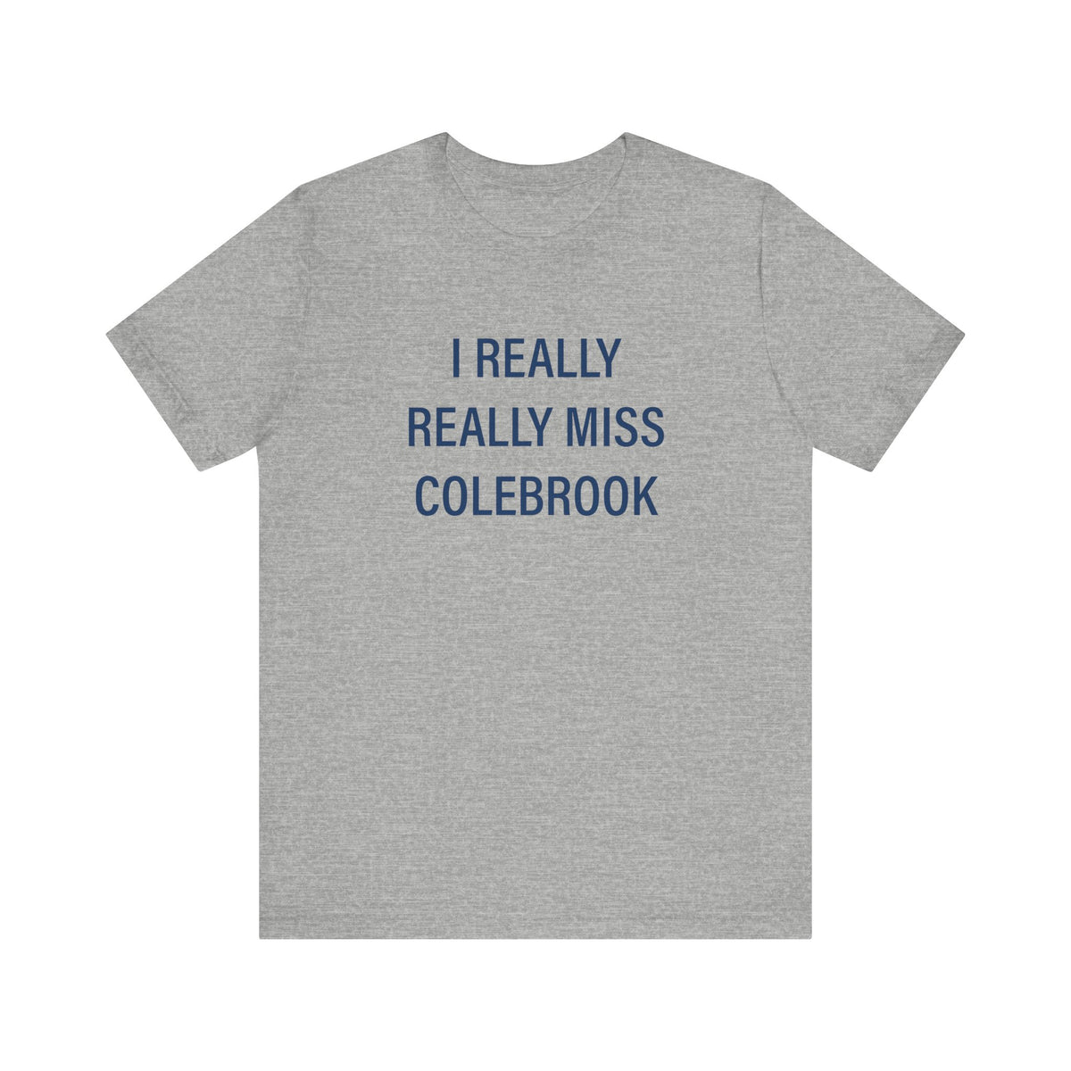 I Really Really Miss Colebrook Unisex Jersey Short Sleeve T-Shirt