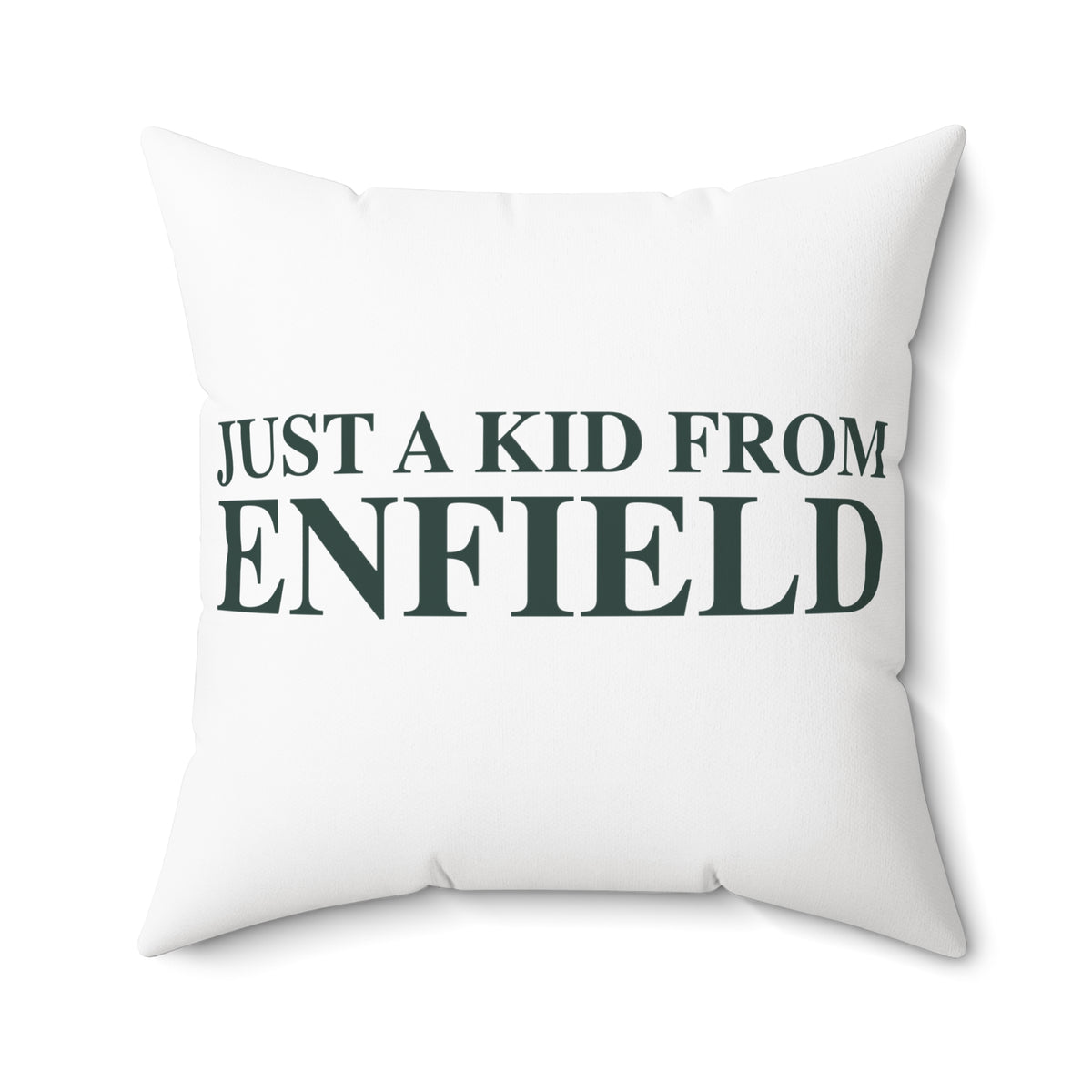 Just a kid from Enfield Spun Polyester Square Pillow