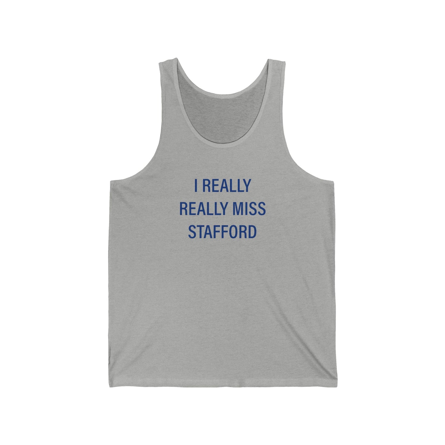 I Really Really Miss Stafford Unisex Jersey Tank Top