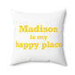 Madison is My Happy Place  Polyester Square Pillow