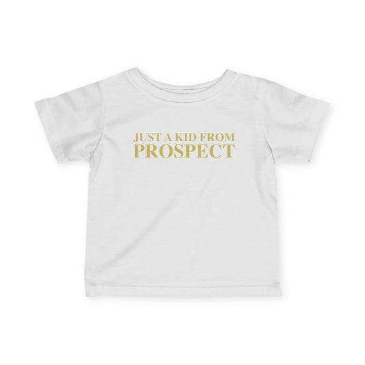 Just a kid from Prospect Infant Fine Jersey T-Shirt