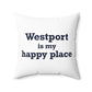 Westport Is My Happy Place Spun Polyester Square Pillow