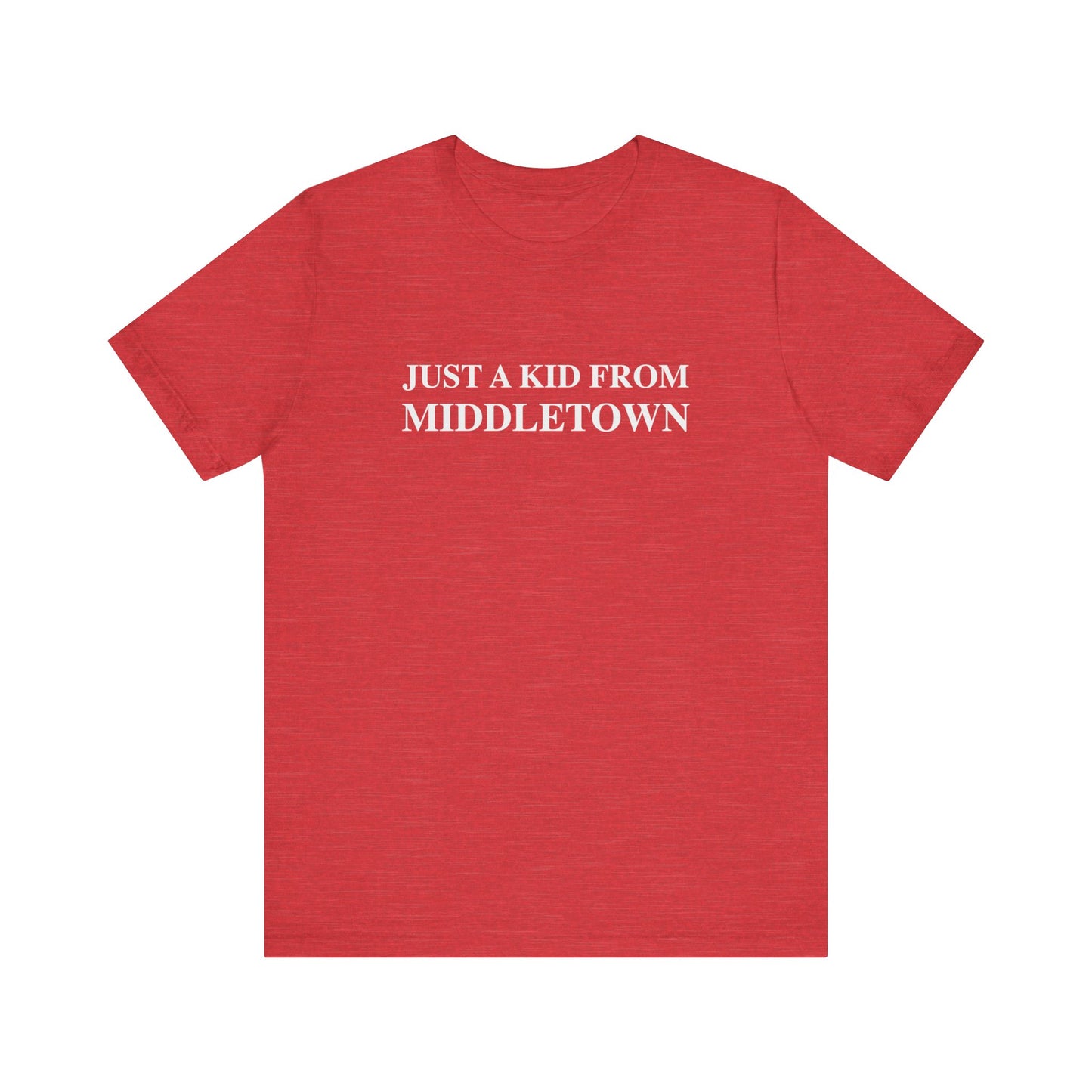 Just a kid from Middletown Unisex Jersey Short Sleeve Tee