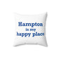 Hampton is My Happy Place Spun Polyester Square Pillow