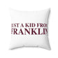 Just a kid from Franklin Spun Polyester Square Pillow