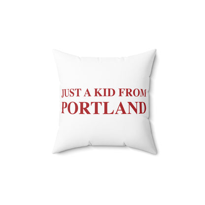 Just a kid from Portland Spun Polyester Square Pillow