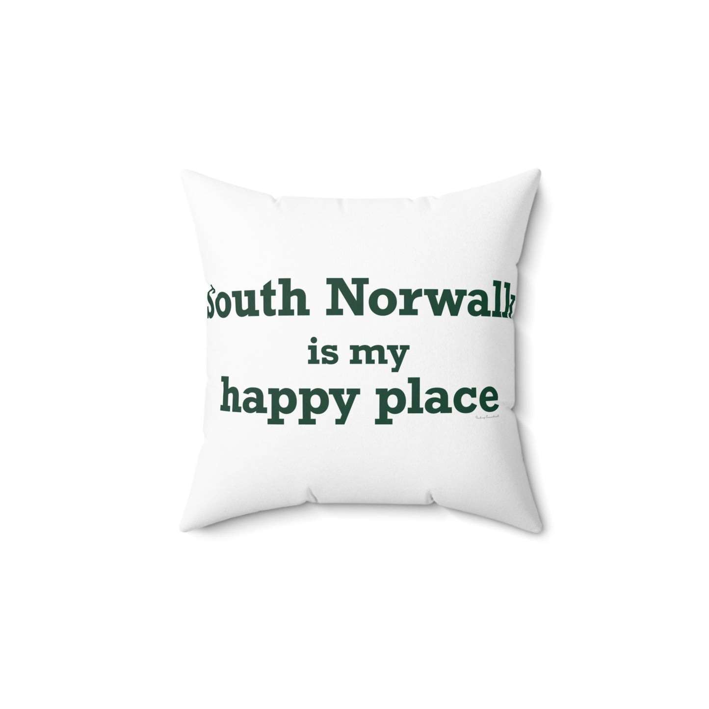 South Norwalk is My Happy Place Spun Polyester Square Pillow