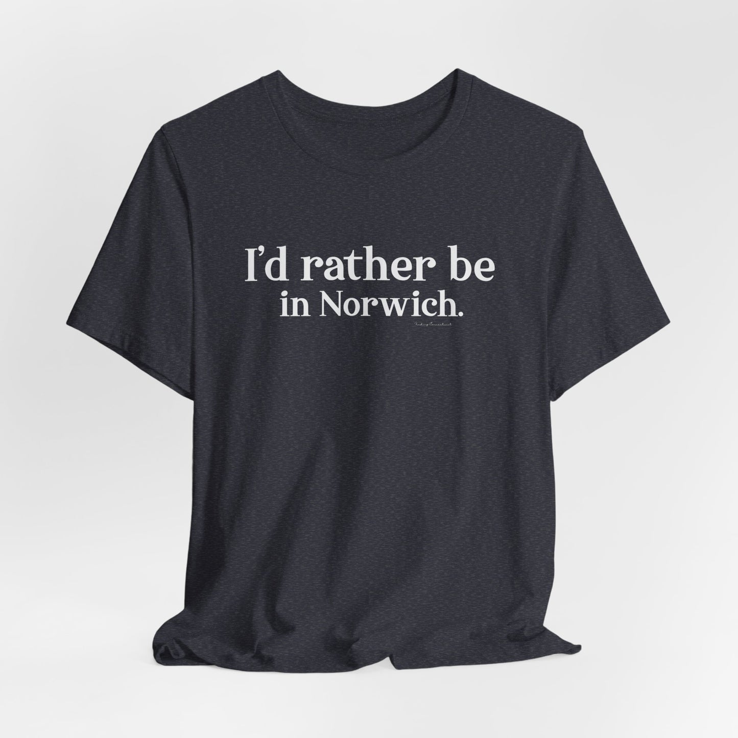 I'd rather be in Norwich. Unisex Jersey Short Sleeve Tee