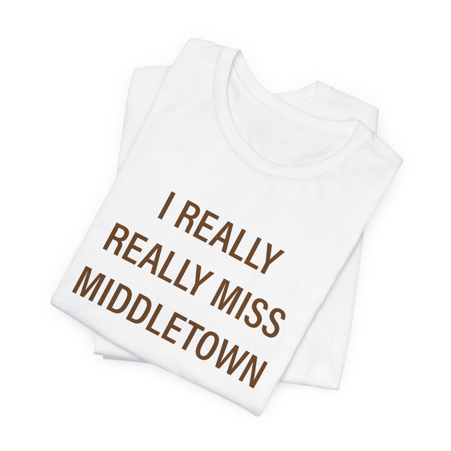 I Really Really Miss Middletown Unisex Jersey Short Sleeve Tee