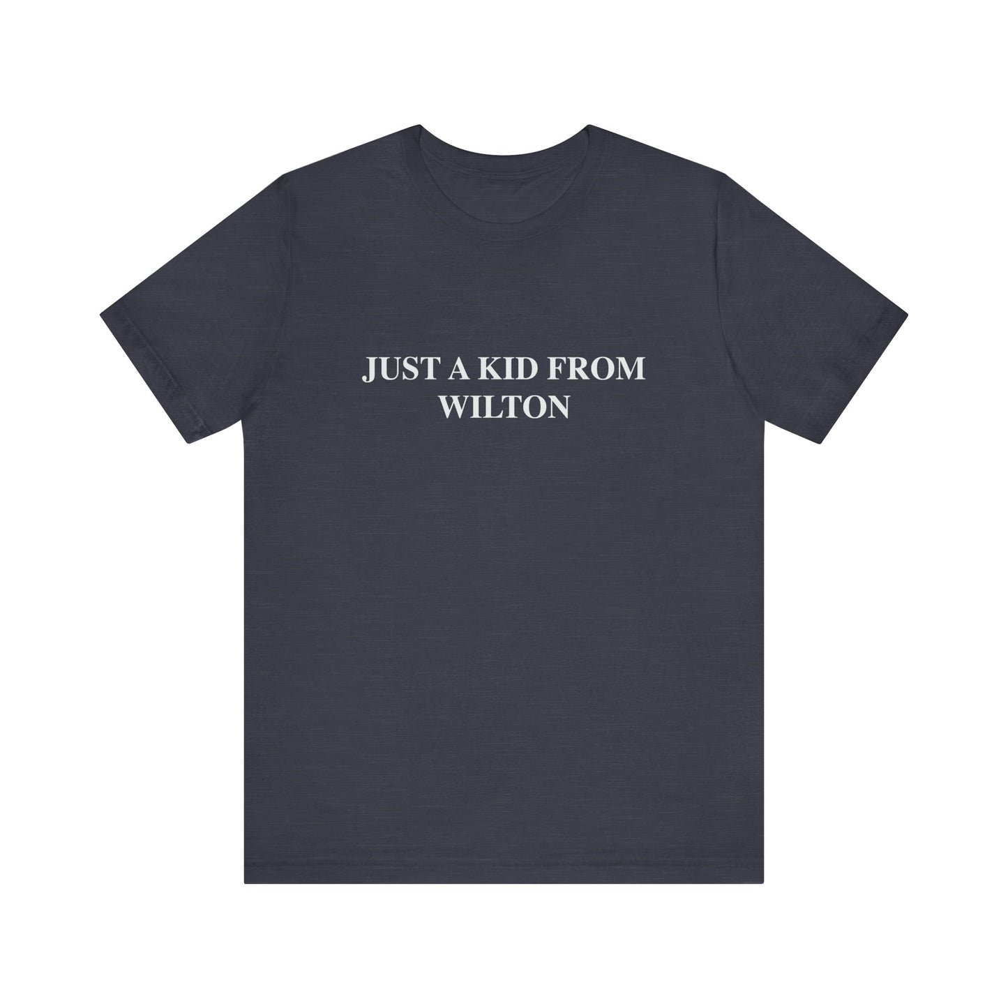 Just a kid from Wilton Unisex Jersey Short Sleeve Tee