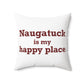 Naugatuck is My Happy Place Polyester Square Pillow