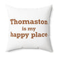 Thomaston is My Happy Place Polyester Square Pillow