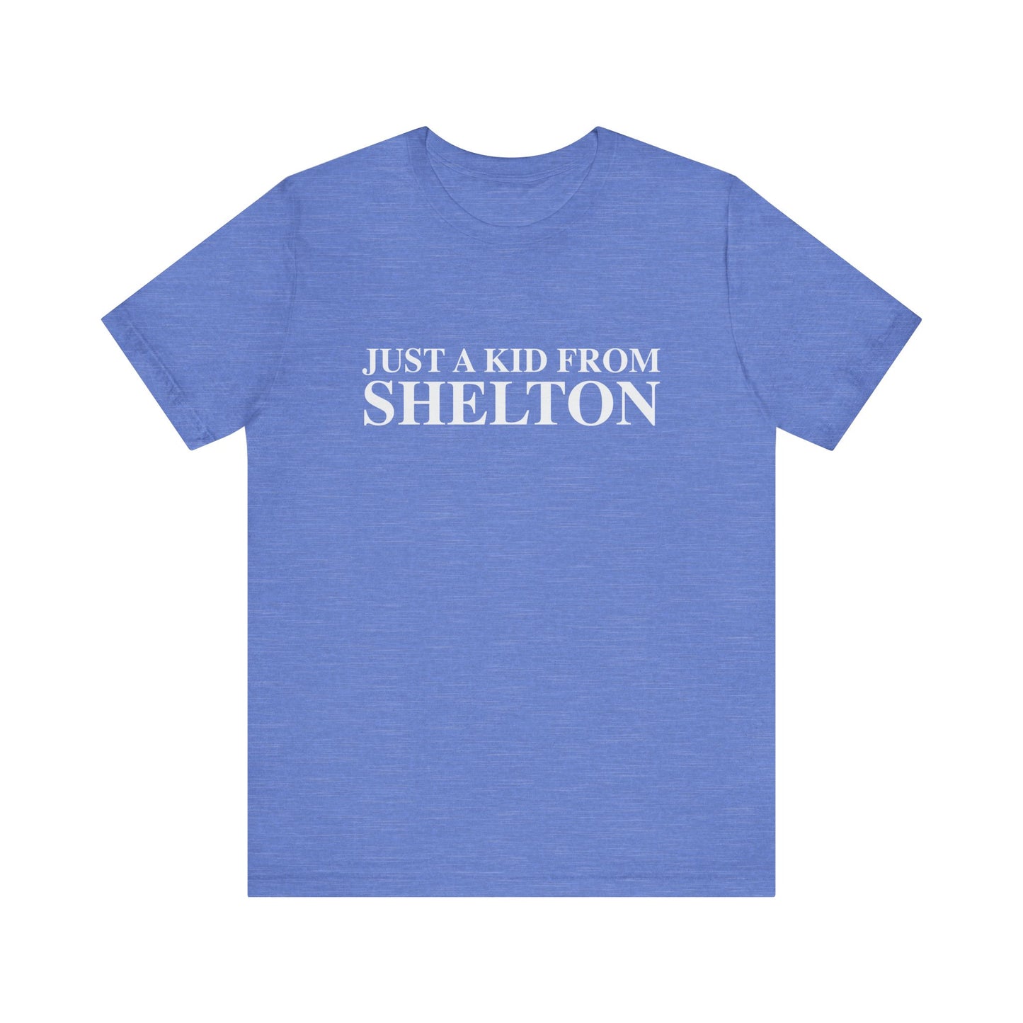 Just a kid from Shelton Unisex Jersey Short Sleeve Tee