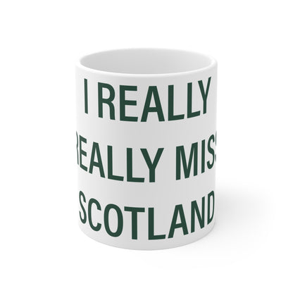 I Really Really Miss Scotland Mug 11oz