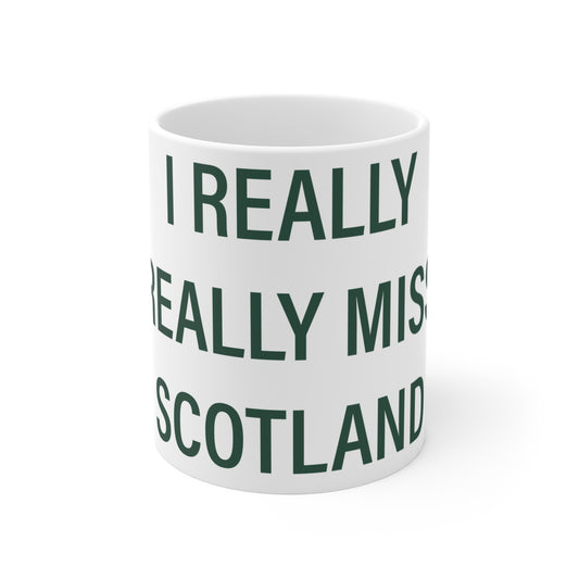 I Really Really Miss Scotland Mug 11oz
