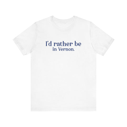 I'd rather be in Vernon. Unisex Jersey Short Sleeve Tee
