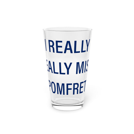 I Really Really Miss Pomfret Pint Glass, 16oz