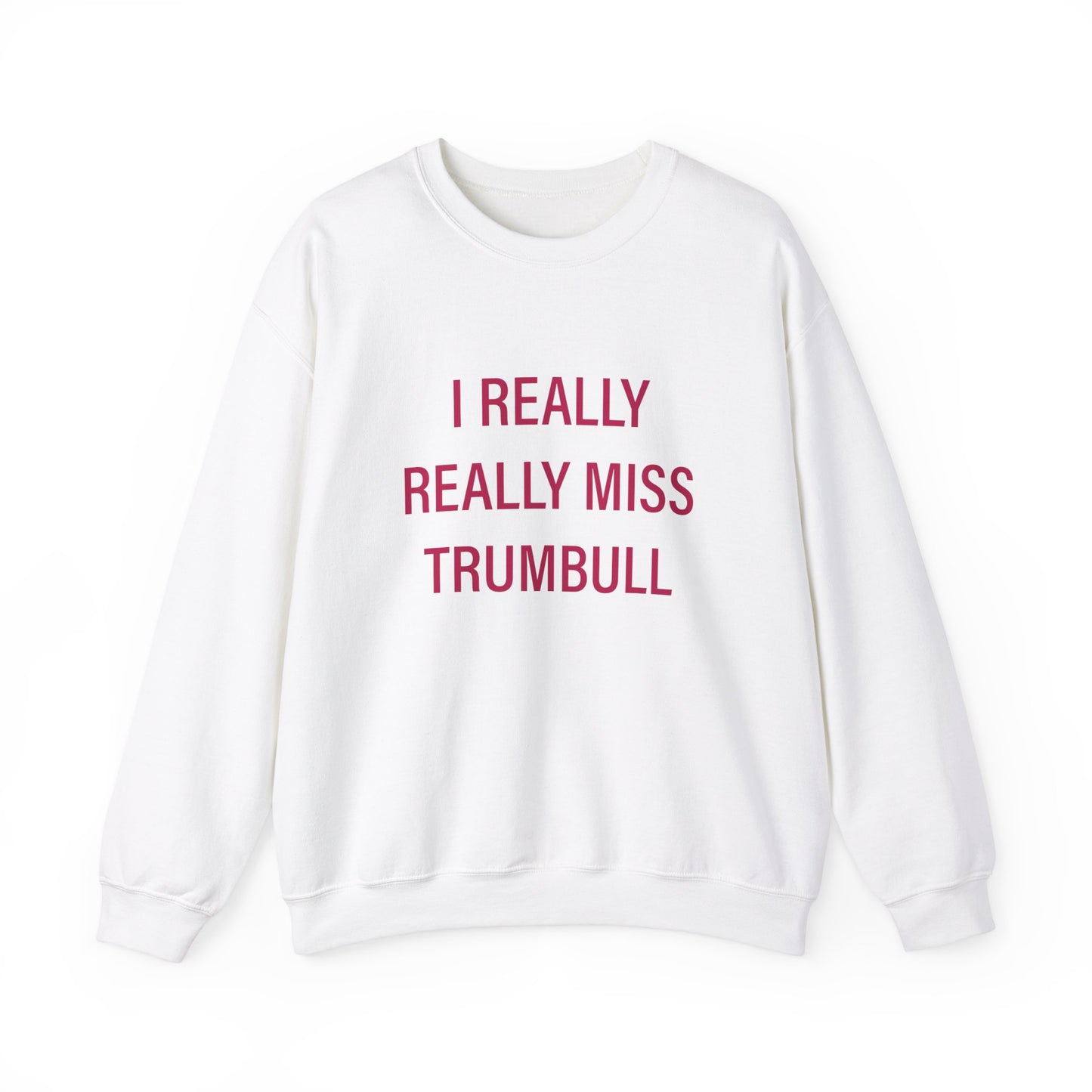 I Really Really Miss Trumbull Unisex Heavy Blend™ Crewneck Sweatshirt