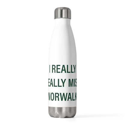 I Really Really Miss Norwalk  20oz Insulated Bottle